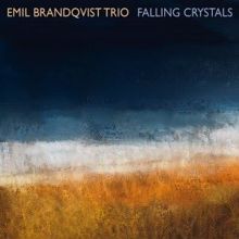 Emil Brandqvist Trio: Falling Crystals