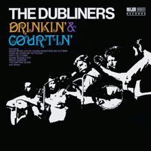 The Dubliners: Drinkin' & Courtin' [2012 - Remaster] (2012 Remastered Version)