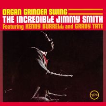 Jimmy Smith, Kenny Burrell, Grady Tate: Organ Grinder Swing