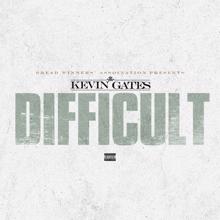 Kevin Gates: Difficult