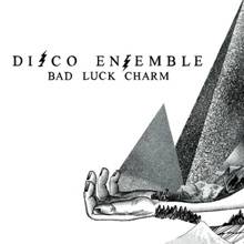 Disco Ensemble: Bad Luck Charm