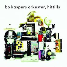 Bo Kaspers Orkester: Bo Kaspers Orkester - Hittills