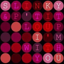 Slinky & P'tit Loup: I'm with You