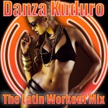 The Latin Chartbreakers: Danza Kuduro - the Latin Workout Mix