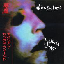 Alien Sex Fiend: Liquid Head in Tokyo (Expanded Edition, Live)