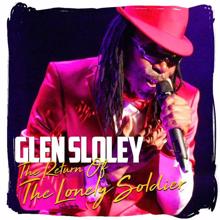 Glen Sloley: The Return Of The Lonely Soldier