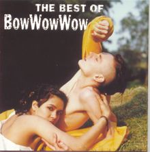 Bow Wow Wow: The Best Of Bow Wow Wow