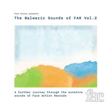 Various Artists: Faze Action Presents:  The Balearic Sounds of FAR, Vol. 2