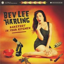 Bev Lee Harling: Barefoot in Your Kitchen