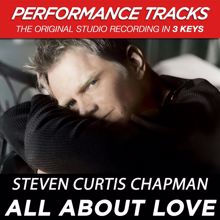 Steven Curtis Chapman: All About Love (Performance Track In Key Of Bb With Background Vocals)