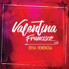 Valentina Francisco: Erva Venenosa
