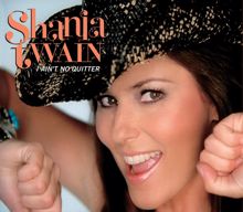 Shania Twain: I Ain't No Quitter (Greatest Hits Version) (I Ain't No Quitter)