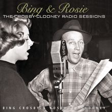 Bing Crosby: Bing & Rosie: The Crosby - Clooney Radio Sessions