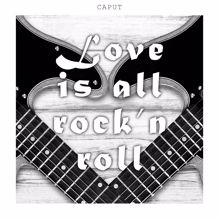 Caput: Love Is All Rock'n Roll