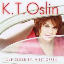K.T. Oslin: Live Close By, Visit Often