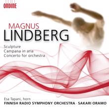 Sakari Oramo: Lindberg, M.: Sculpture / Campana in Aria / Concerto for Orchestra