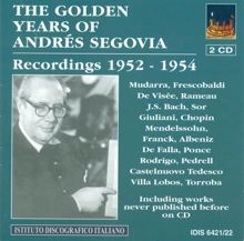Andrès Segovia: Guitar Recital: Segovia, Andres - Mudarra, A. / Frescobaldi, G.A. / Visee, R. De / Rameau, J.-P. (The Golden Years of Andres Segovia) (1952-1954)