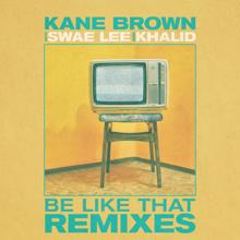 Kane Brown, Swae Lee, Khalid: Be Like That (DRAMÄ Remix)