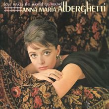 Anna Maria Alberghetti: Love Makes The World Go Round