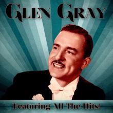 Glen Gray: All The Hits! (Remastered)