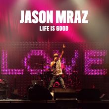 Jason Mraz: Life Is Good