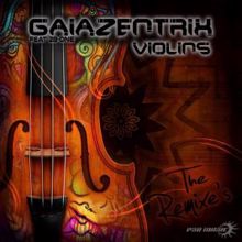 Gaiazentrix feat. 2B-One: Violins - The Remixes