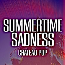 Chateau Pop: Summertime Sadness