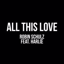 Robin Schulz: All This Love (feat. Harlœ)
