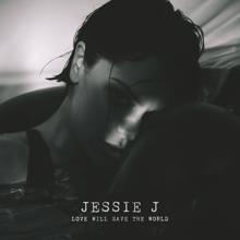 Jessie J: Love Will Save The World