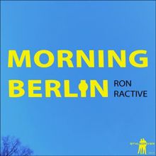 Ron Ractive: Morning Berlin (Mueckenschwarm Mix)