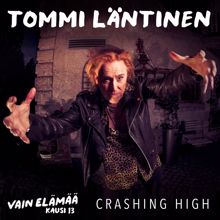 Tommi Läntinen: Crashing High (Vain elämää kausi 13)