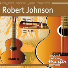 Robert Johnson: Beyond Patina Jazz Masters: Robert Johnson