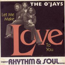 THE O'JAYS: Let Me Make Love To You