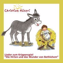 Christian Hüser: Lieder zum Krippenspiel: Die Hirten und das Wunder von Bethlehem