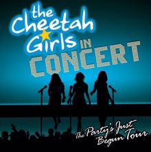 The Cheetah Girls: The Cheetah Girls - The Party's Just Begun Concert