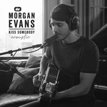 Morgan Evans: Kiss Somebody (Acoustic)