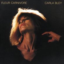 Carla Bley: Fleur Carnivore