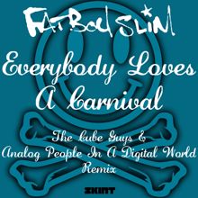 Fatboy Slim: Everybody Loves a Carnival (The Cube Guys & Analog People in a Digital World Remix)