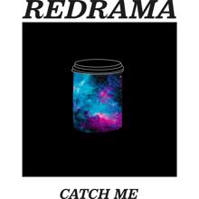 Redrama: Catch Me