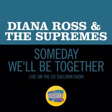 Diana Ross & The Supremes: Someday We'll Be Together (Live On The Ed Sullivan Show, December 21, 1969) (Someday We'll Be Together)