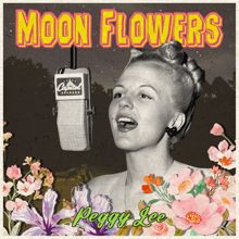 Peggy Lee: Moon Flowers