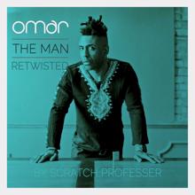 OMAR: The Man - Retwisted by Scratch Professer