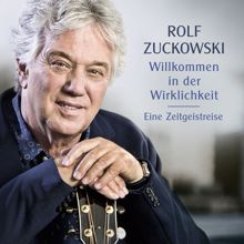 Rolf Zuckowski: Willkommen in der Wirklichkeit - Eine Zeitgeistreise