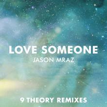 Jason Mraz: Love Someone (9 Theory Remixes)