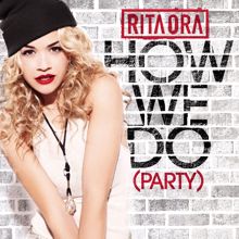 RITA ORA: How We Do (Party)