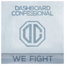 Dashboard Confessional: We Fight