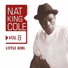 Nat King Cole: Little Girl, Vol. 8