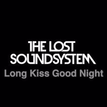 The Lost Soundsystem: Long Kiss Good Night