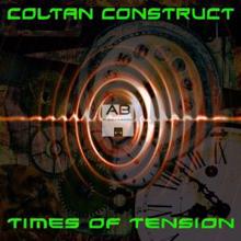 Coltan Construct: Times of Tension