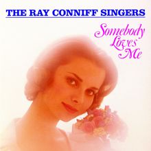 The Ray Conniff Singers: Somebody Loves Me